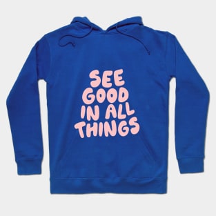 See Good In All Things by The Motivated Type in Blue and Pink Hoodie